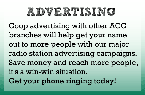 Coop advertising with other ACC branches can get your name out to more people with our major radio station advertising campaigns. Save money and reach more people at the same time. Get your phone ringing today!